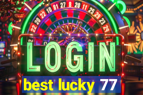 best lucky 77